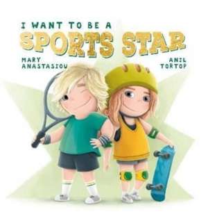 I Want to Be a Sports Star de Mary Anastasiou