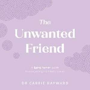 The Unwanted Friend de Carrie Hayward