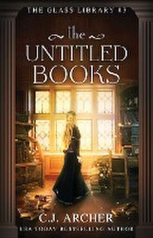 The Untitled Books de C. J. Archer