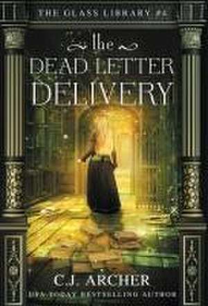 The Dead Letter Delivery de C J Archer