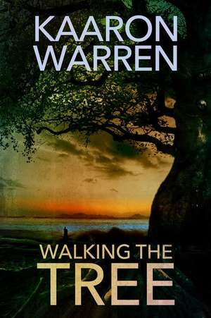 Walking the Tree de Kaaron Warren