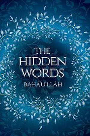 The Hidden Words - Baha'u'llah (Illustrated Bahai Prayer Book) de Bahá'u'lláh