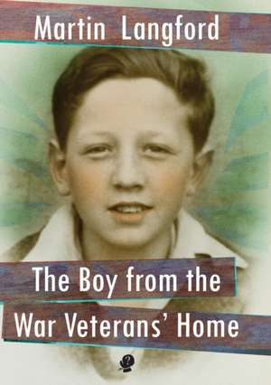 The Boy from the War Veterans' Home de Martin Langford