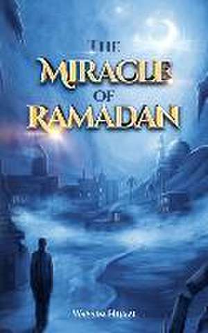 The Miracle of Ramadan de Wassim Hijazi