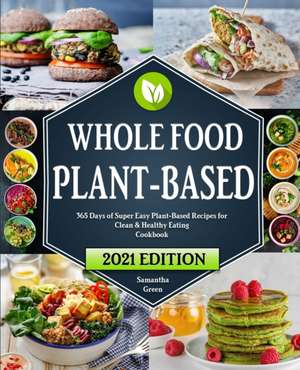 The Whole Food Plant-Based Cookbook de Samantha Green