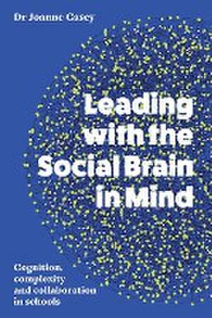 Leading with the Social Brain in Mind de Joanne Casey