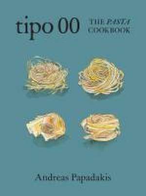 The Tipo 00 Cookbook de Andreas Papadakis