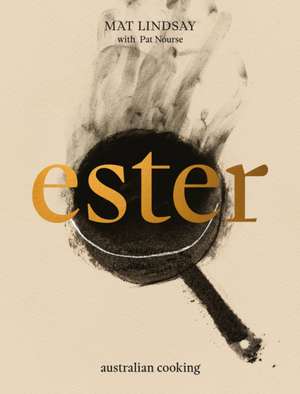 Ester: Australian Cooking de Mat Lindsay