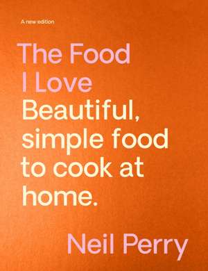 The Food I Love de Neil Perry