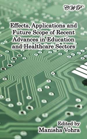 Effects, Applications and Future Scope of Recent Advances in Healthcare and Education Sectors de Manisha Vohra