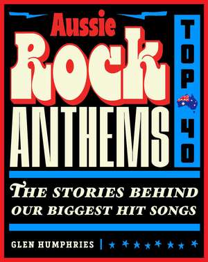 Aussie Rock Anthems - Top 40 de Glen Humphries