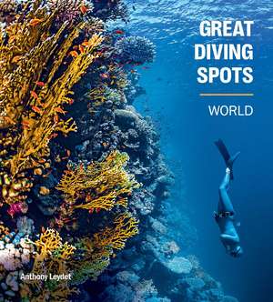 Great Diving Spots - World de Anthony Leydet