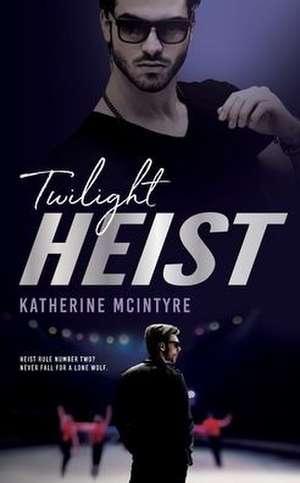 Twilight Heist de Katherine Mcintyre