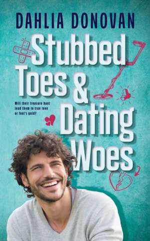 Stubbed Toes and Dating Woes de Dahlia Donovan