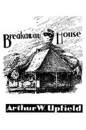 Breakaway House de Arthur W. Upfield