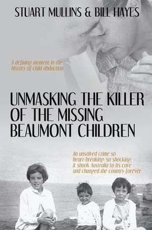 Unmasking the Killer of the Missing Beaumont Children de Stuart Mullins