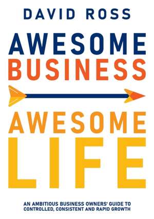 Awesome Business Awesome Life de David Ross