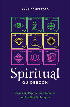 Spiritual Guidebook: Mastering psychic development and healing techniques de Anna Comerford