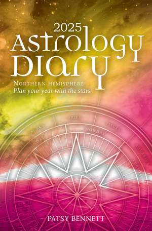 2025 Astrology Diary - Northern Hemisphere: A seasonal planner for the year with the stars de Patsy Bennett