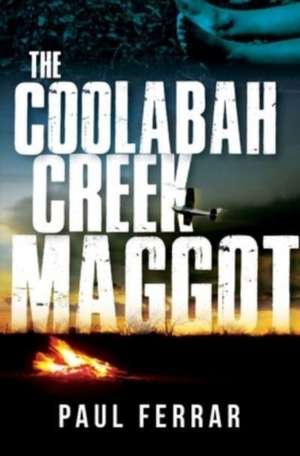 The Coolabah Creek Maggot de Paul Ferrar