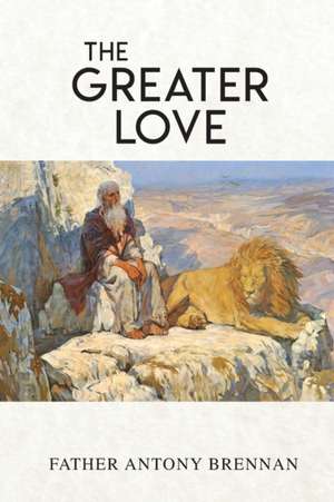 The Greater Love de Father Antony Brennan