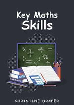 Key Maths Skills de Christine R Draper