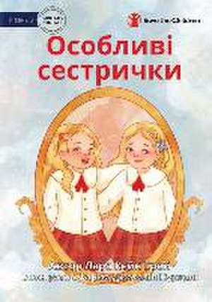 Special Sisters - &#1054;&#1089;&#1086;&#1073;&#1083;&#1080;&#1074;&#1110; &#1089;&#1077;&#1089;&#1090;&#1088;&#1080;&#1095;&#1082;&#1080; de Lara Cain Gray