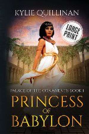 Princess of Babylon (Large Print Version) de Kylie Quillinan