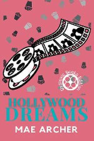 Hollywood Dreams de Mae Archer