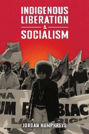 Indigenous Liberation & Socialism de Jordan Humphreys