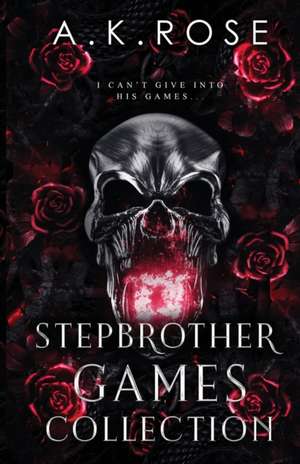 Stepbrother Games Complete Collection de A. K. Rose