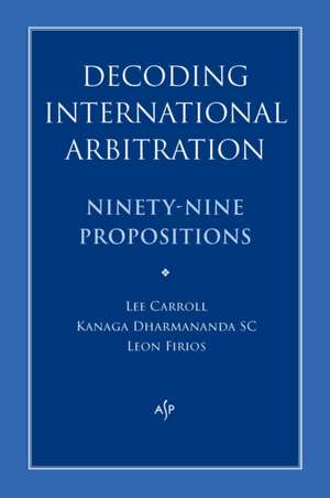 Decoding International Arbitration de Kanaga Dharmananda