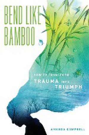 Bend Like Bamboo de Amanda Campbell