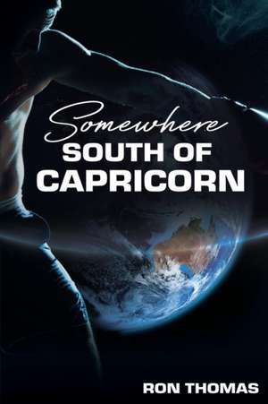 Somewhere South of Capricorn de Ron Thomas