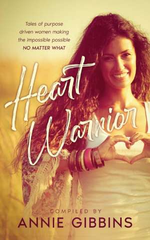 Heart Warrior de Annie Gibbins