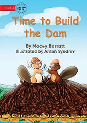 Time to Build the Dam de Macey Barratt