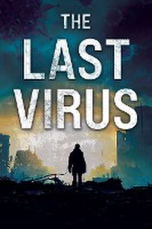 The Last Virus de Peter Lucas