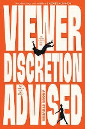 Viewer Discretion Advised de Angus Stevens