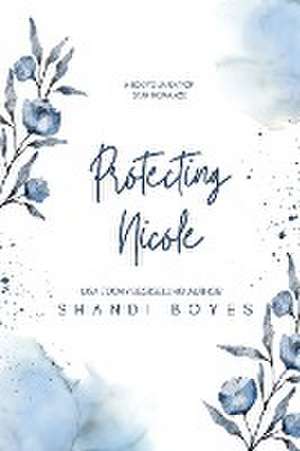 Protecting Nicole - Discreet de Shandi Boyes