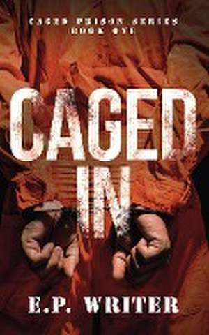 Caged In; Dark Prison Romance de E P Writer