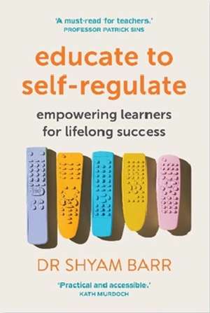 Educate to Self-Regulate de Shyam Barr