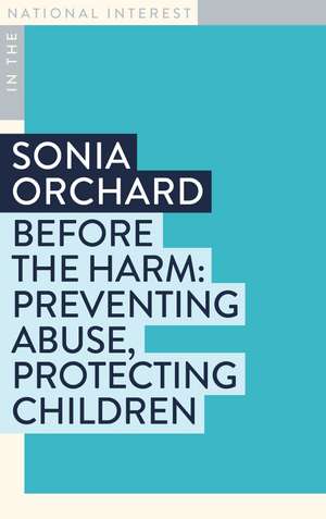 Before the Harm: Preventing Abuse, Protecting Children de Sonia Orchard