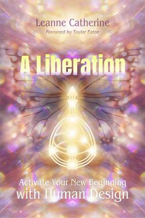 A Liberation: Activate Your New Beginning with Human Design de Leanne MacDonald