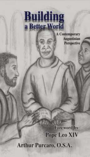Building a Better World: A Contemporary Augustinian Perspective de Arthur Purcaro