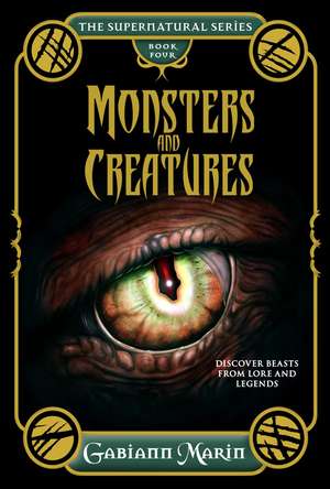 Monsters and Creatures: Discover Beast from Lore and Legends de Gabiann Marin