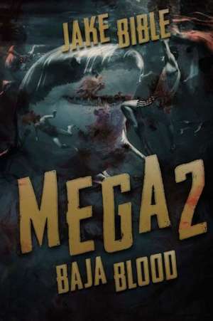 Mega 2: Baja Blood de Jake Bible