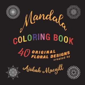 Mandala Coloring Book de Aishah Macgill