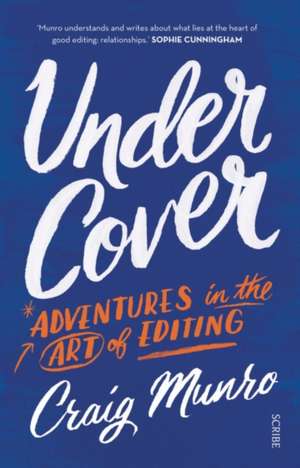 Under Cover: Adventures in the Art of Editing de Craig Munro