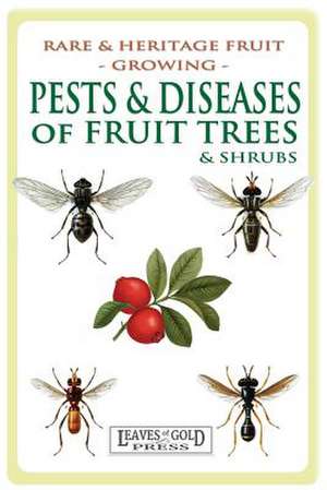 Pests and Diseases of Fruit Trees and Shrubs de C. Thornton