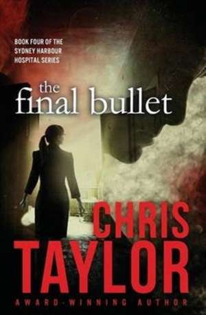 The Final Bullet de Chris Taylor